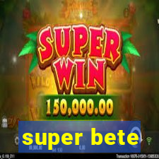 super bete